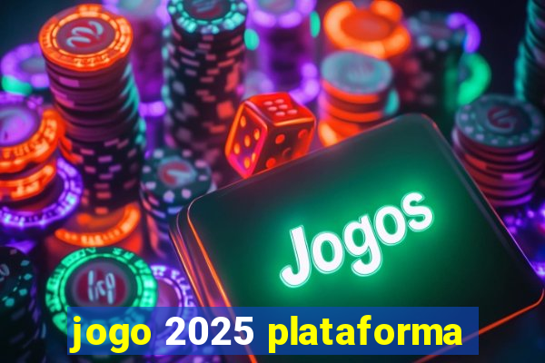 jogo 2025 plataforma